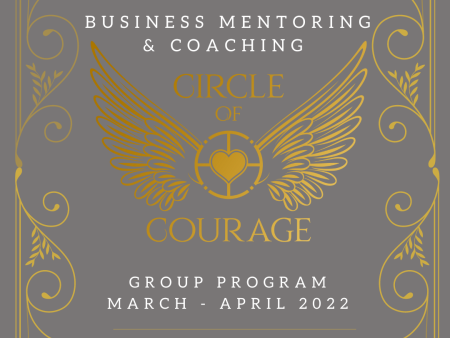 “Circle of Courage” Business Mentoring & Coaching Group Program - March & April 2022 For Discount