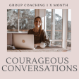 Courageous Conversations - Monthly group coaching sessions Online