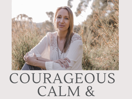 Courageous, Calm & Confident : 1:1 Developmental Coaching Immersion Online Sale